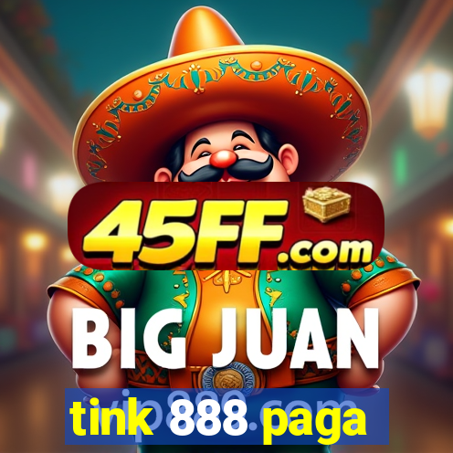 tink 888 paga